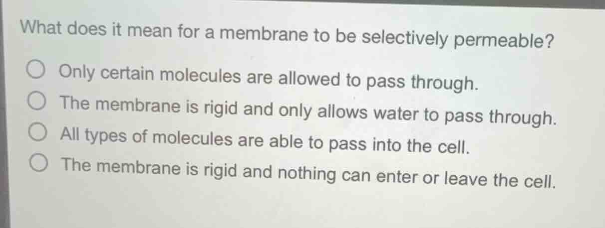 what does it mean for a membrane to be selectively permeable? only cert…