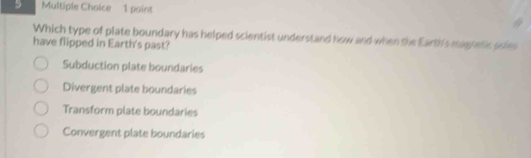 5 multiple choice 1 point which type of plate boundary has helped scien…
