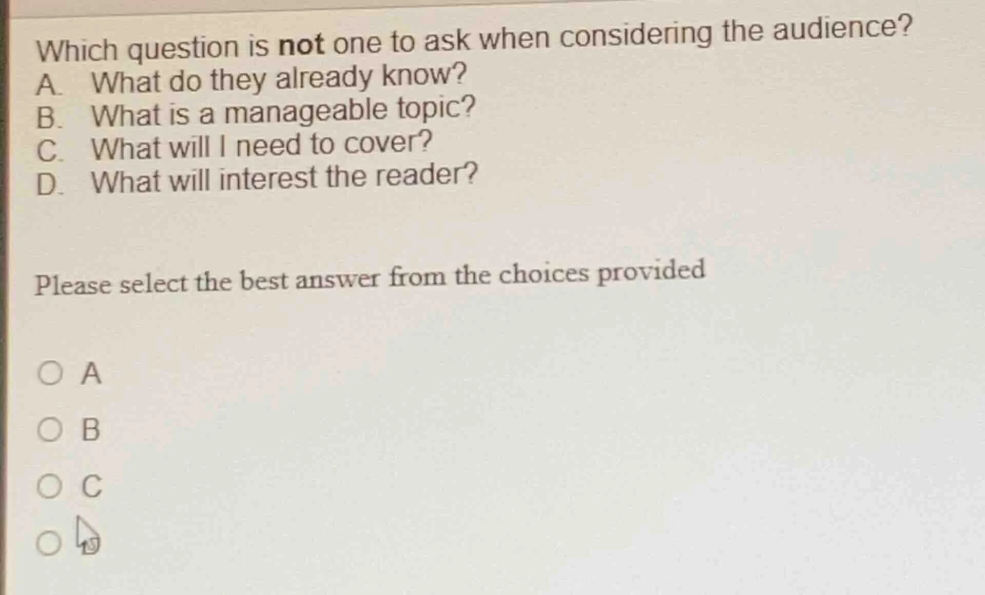 which question is not one to ask when considering the audience? a. what…