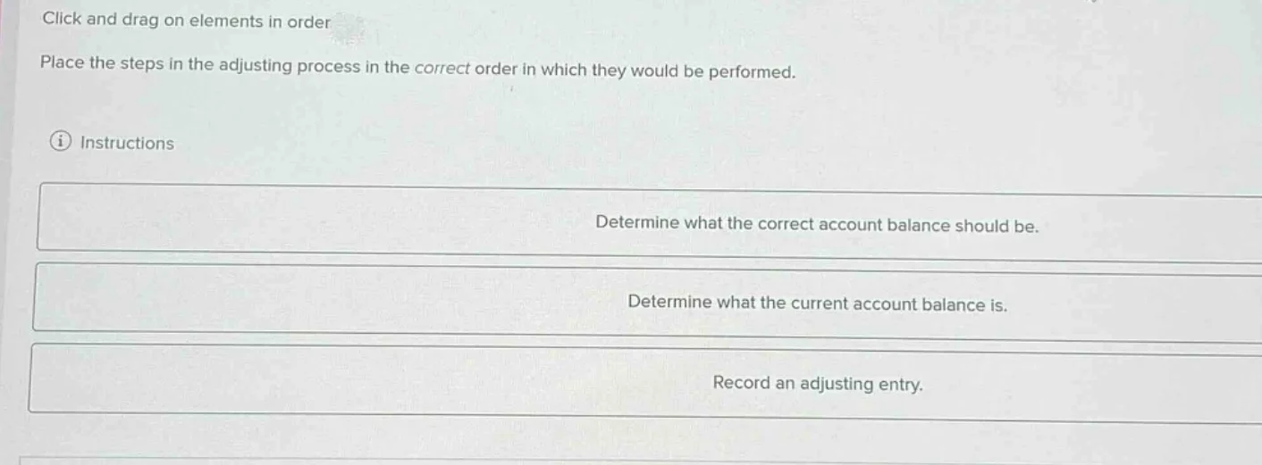 click and drag on elements in order place the steps in the adjusting pr…