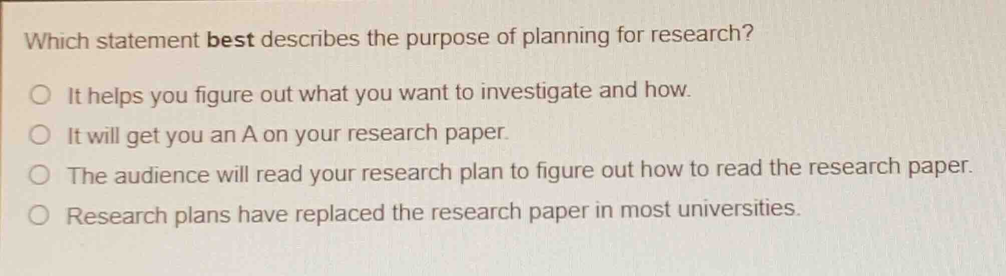 which statement best describes the purpose of planning for research? it…
