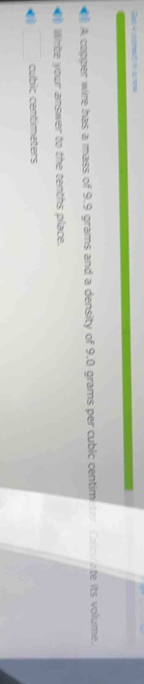 a copper wire has a mass of 9.9 grams and a density of 9.0 grams per cu…