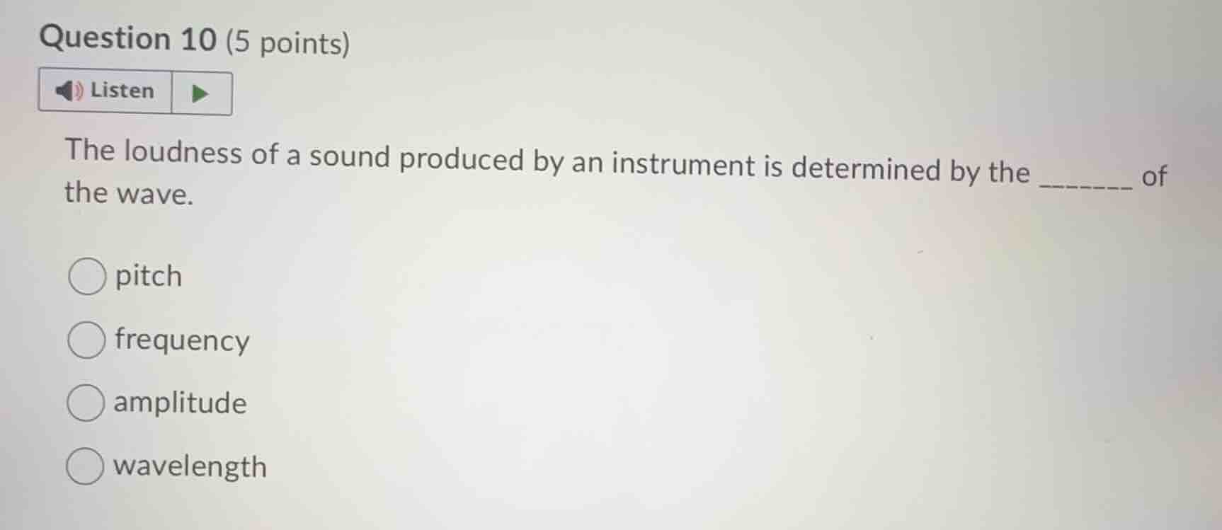 question 10 (5 points)listenthe loudness of a sound produced by an inst…