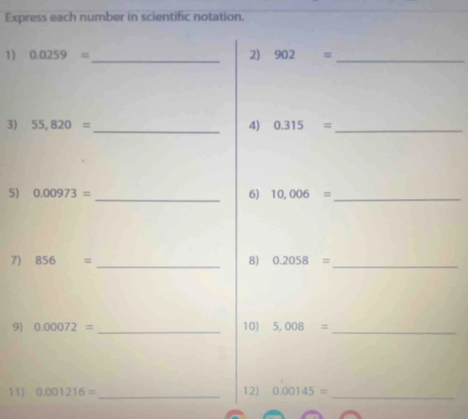 express each number in scientific notation. 1) 0.0259 = _______ 2) 902 …