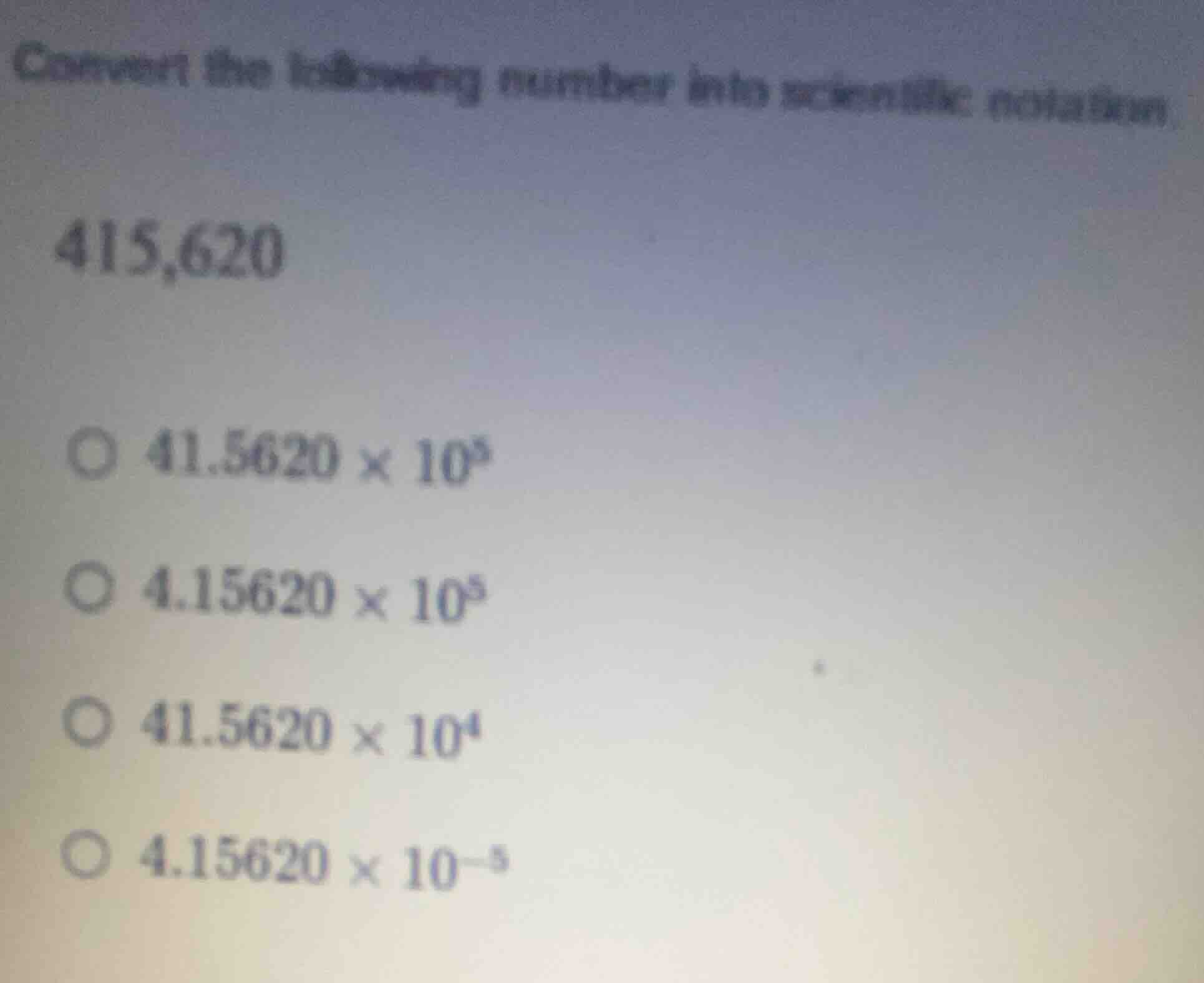 convert the following number into scientific notation. 415,620 ○ $41.56…
