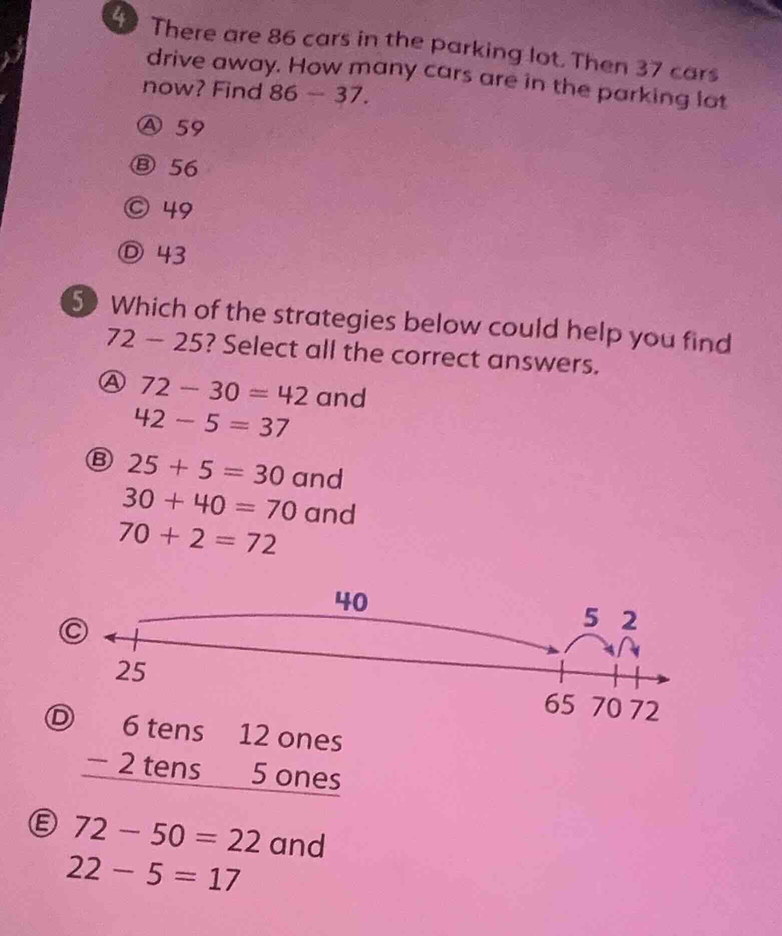 4 there are 86 cars in the parking lot. then 37 cars drive away. how ma…