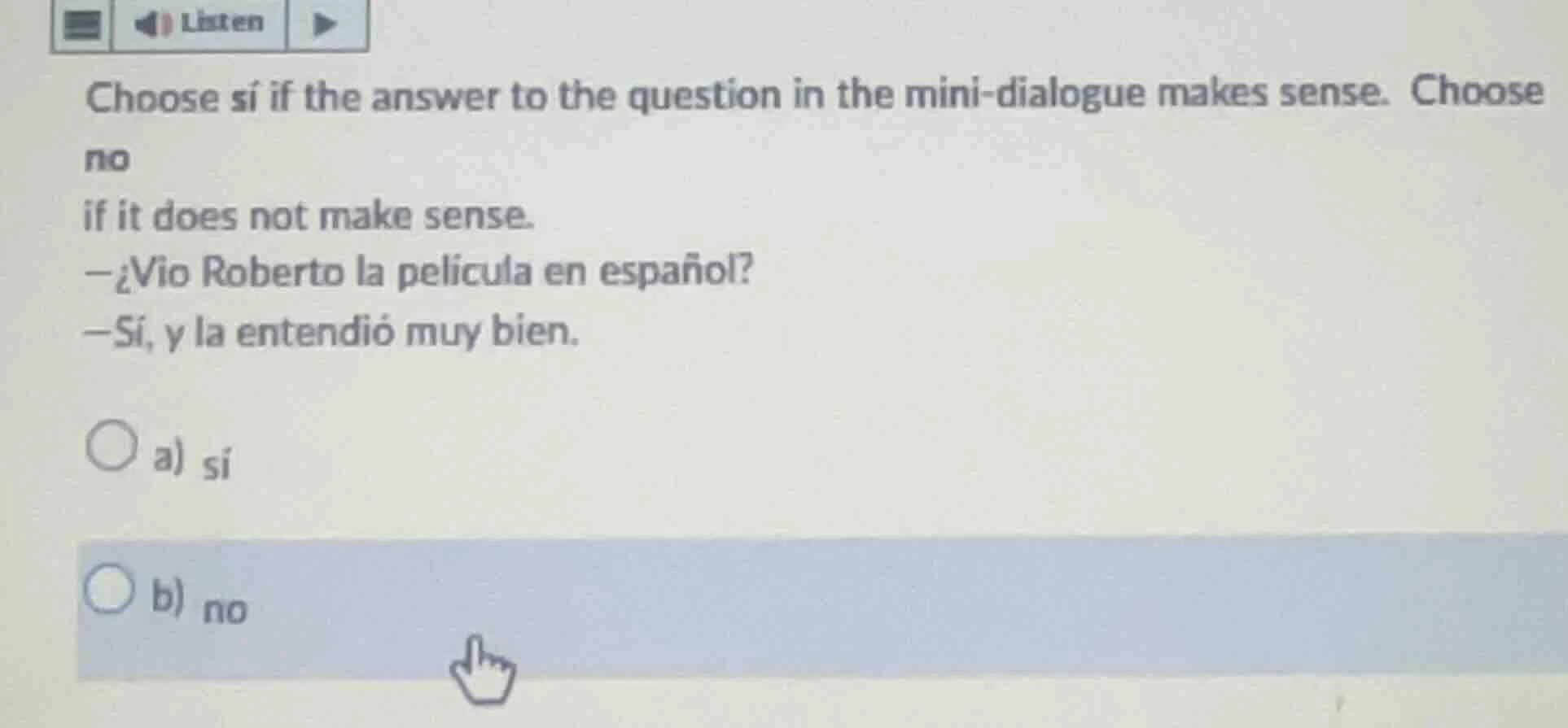 listen choose sí if the answer to the question in the mini-dialogue mak…