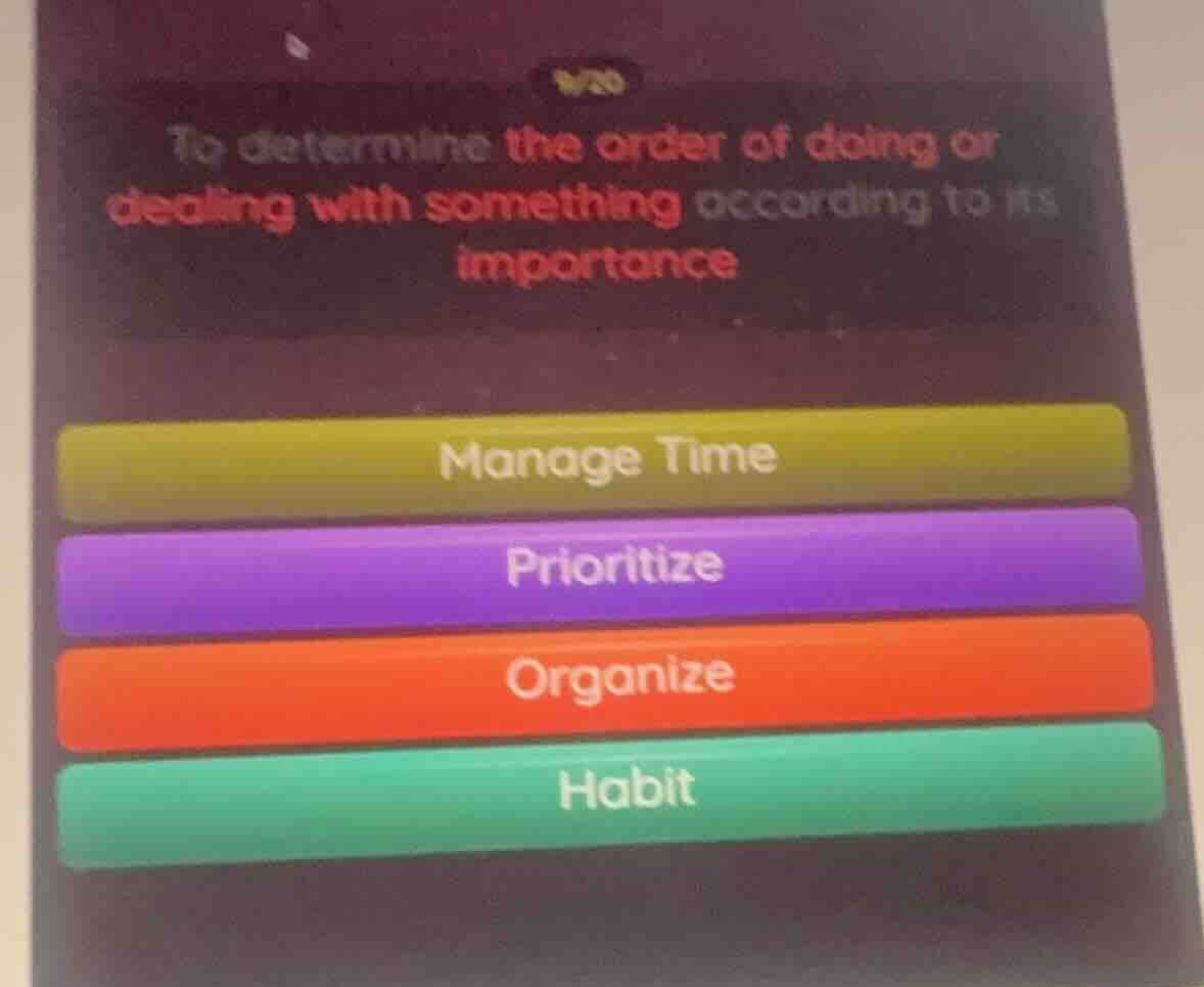 9/20 to determine the order of doing or dealing with something accordin…