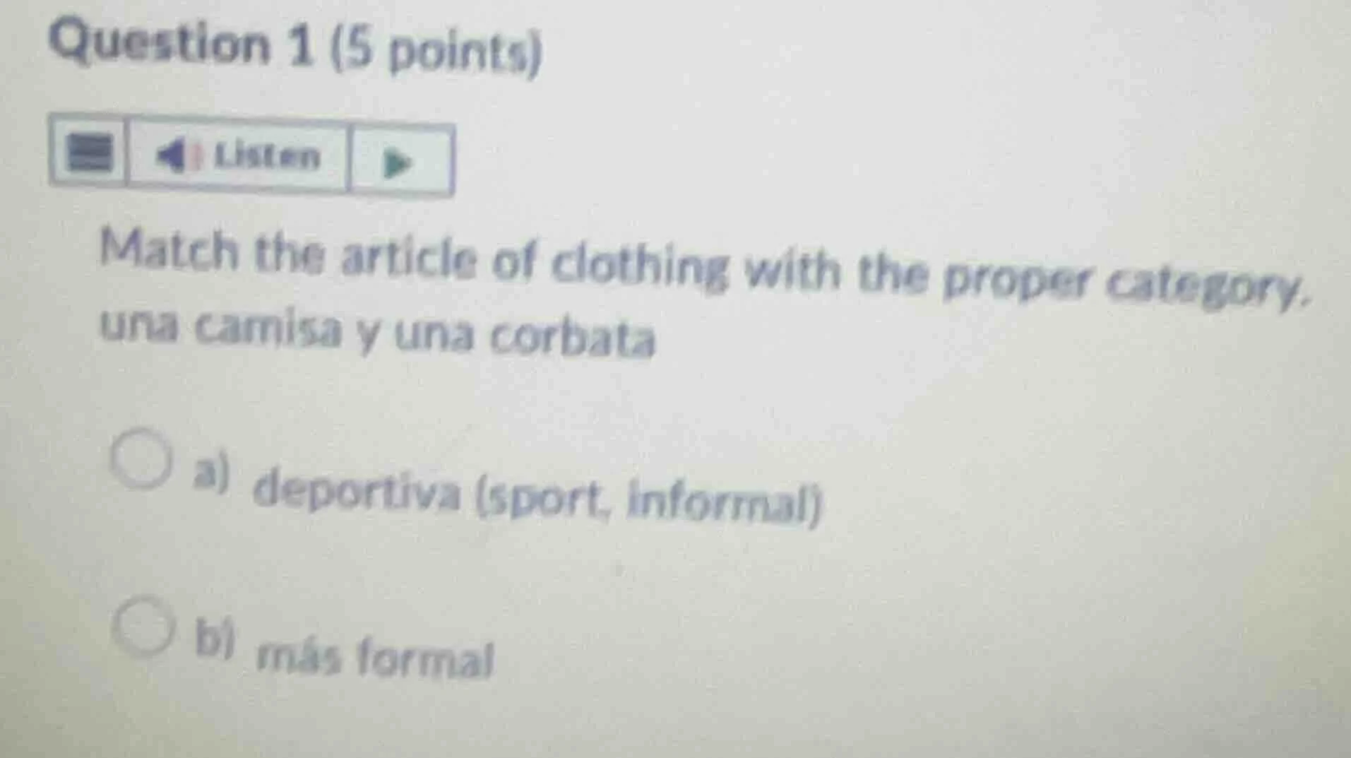 question 1 (5 points) listen match the article of clothing with the pro…