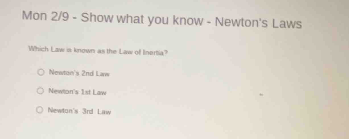 mon 2/9 - show what you know - newtons laws which law is known as the l…