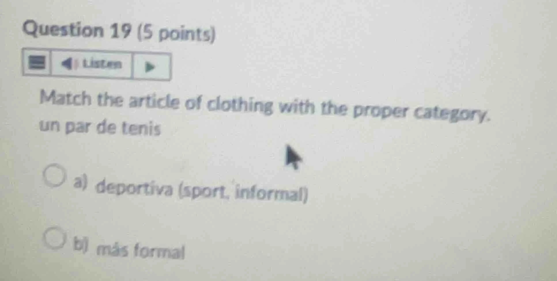 question 19 (5 points)listenmatch the article of clothing with the prop…