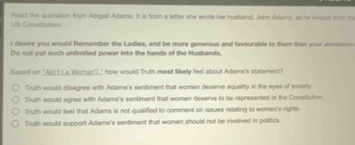 read the quotation from abigail adams. it is from a letter she wrote he…