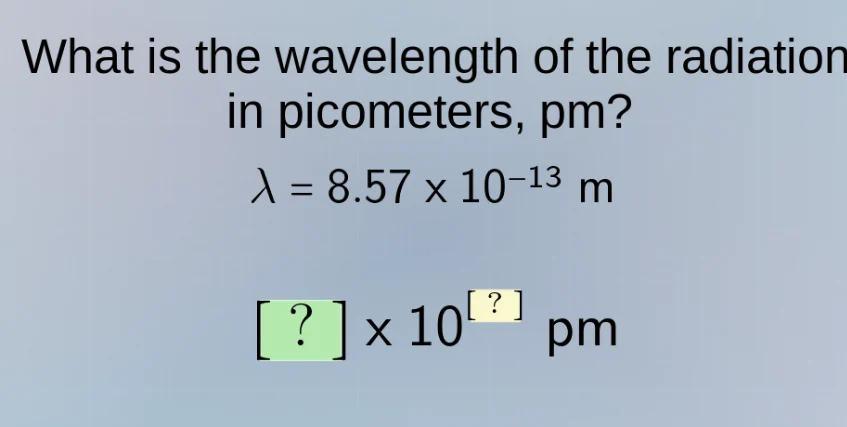 what is the wavelength of the radiation in picometers, pm? $lambda = 8.…