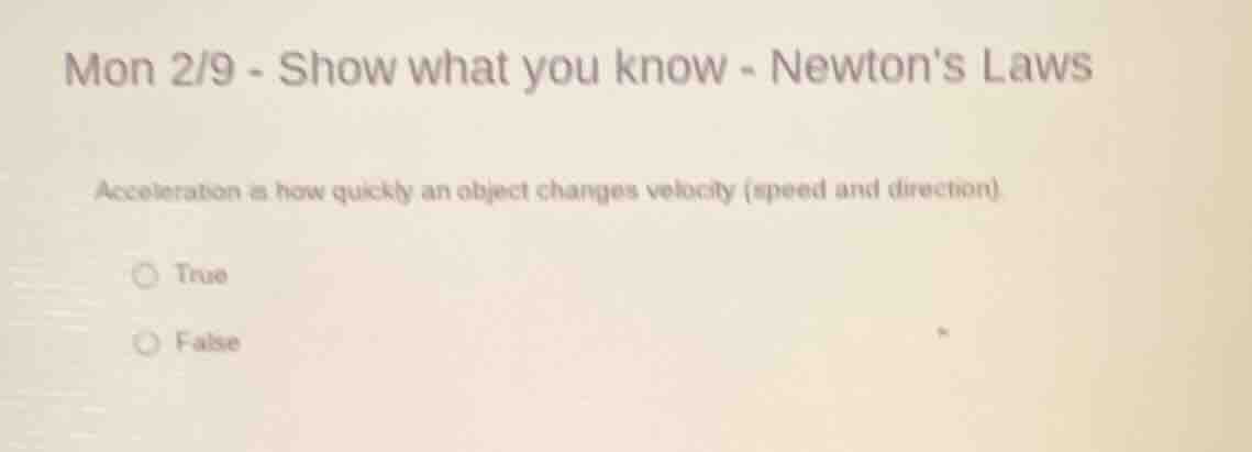 mon 2/9 - show what you know - newtons laws acceleration is how quickly…