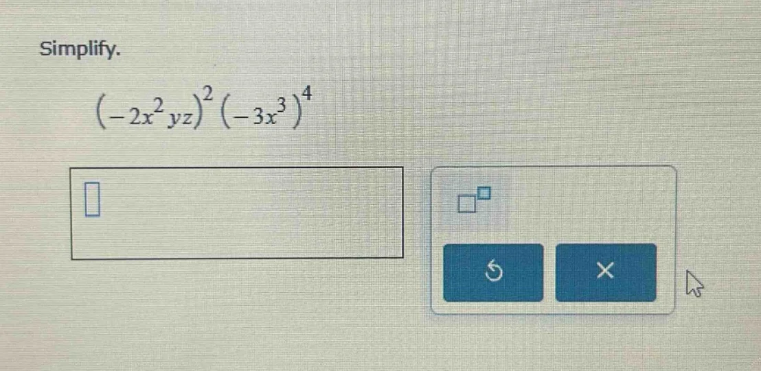simplify. $(-2x^{2}yz)^{2}(-3x^{3})^{4}$