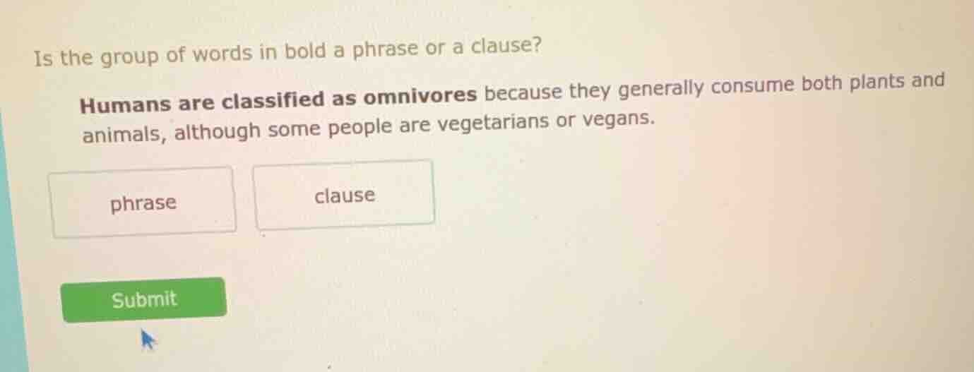 is the group of words in bold a phrase or a clause? humans are classifi…