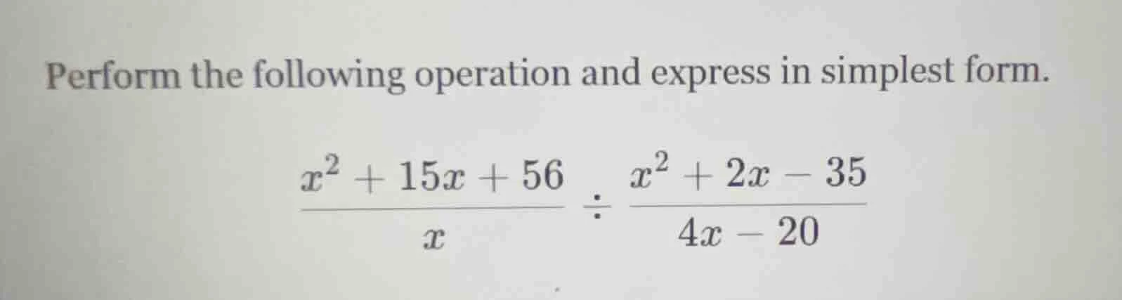 perform the following operation and express in simplest form. $\frac{x^…