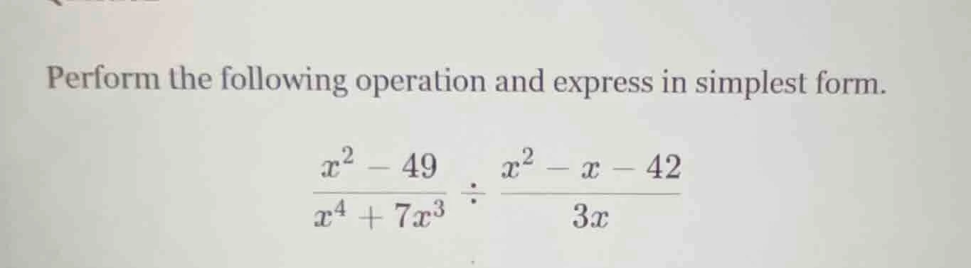 perform the following operation and express in simplest form. $\frac{x^…