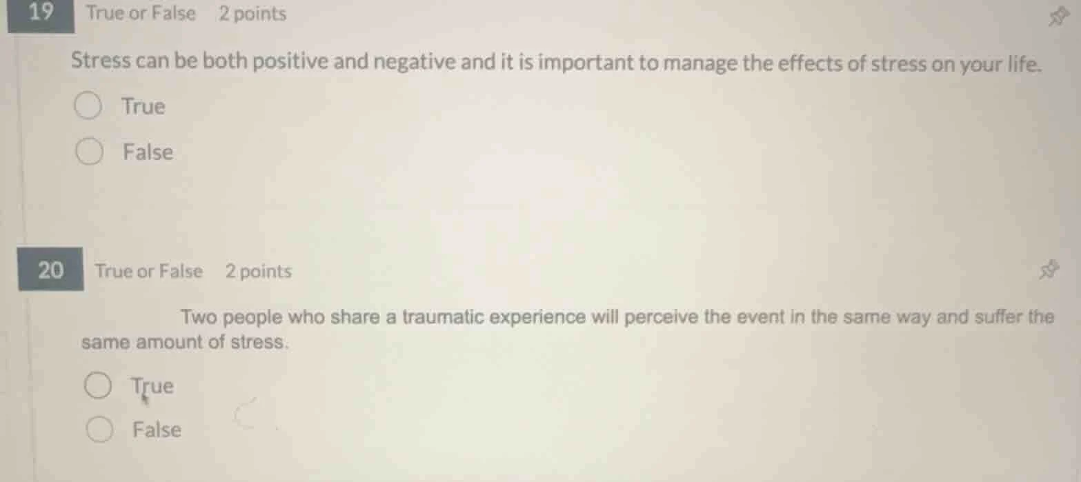 19 true or false 2 points stress can be both positive and negative and …