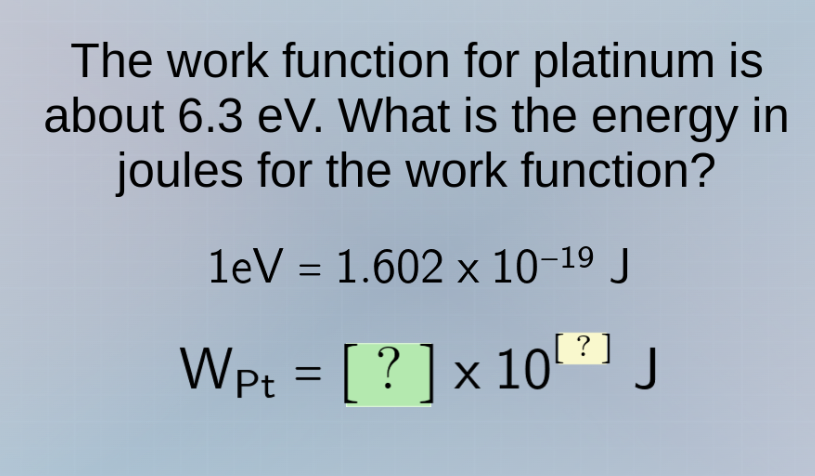 the work function for platinum is about 6.3 ev. what is the energy in j…