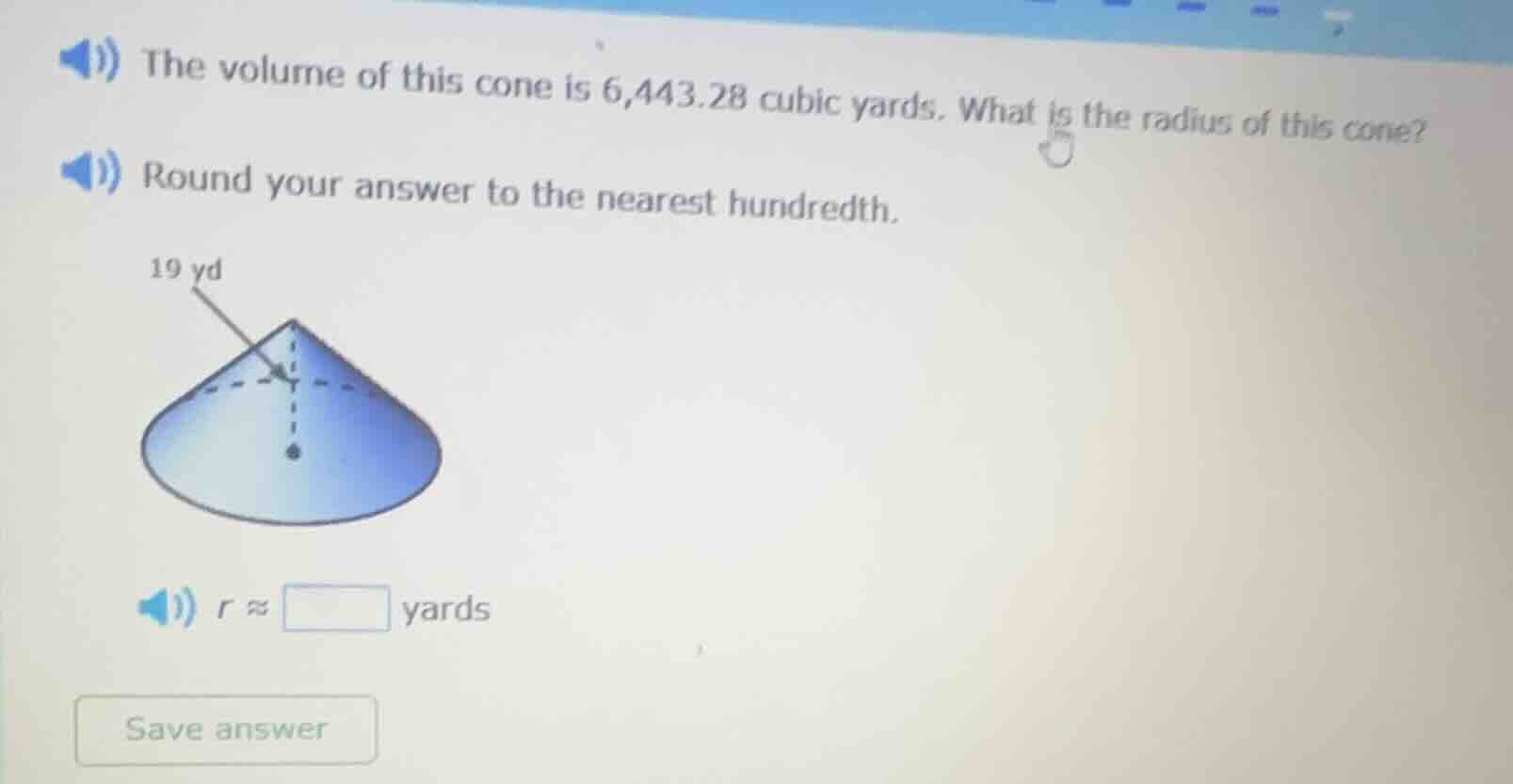 the volume of this cone is 6,443.28 cubic yards. what is the radius of …
