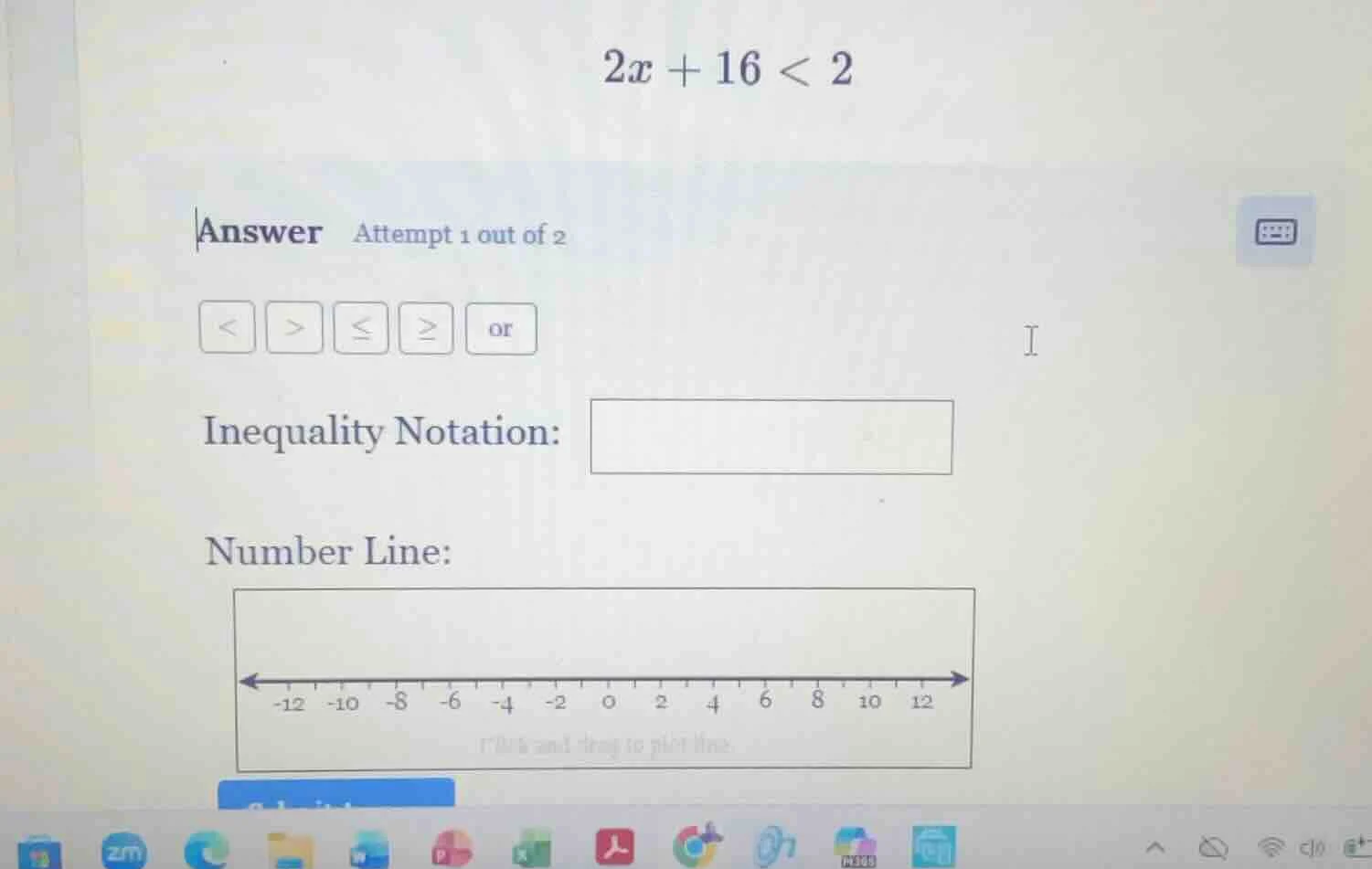 $2x + 16 < 2$ answer attempt 1 out of 2 $<$, $>$, $\\leq$, $\\geq$, or …