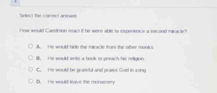 select the correct answer how would caedmon react if he were able to ex…