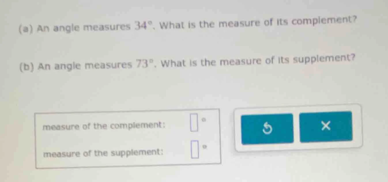 (a) an angle measures $34^\\circ$. what is the measure of its complemen…
