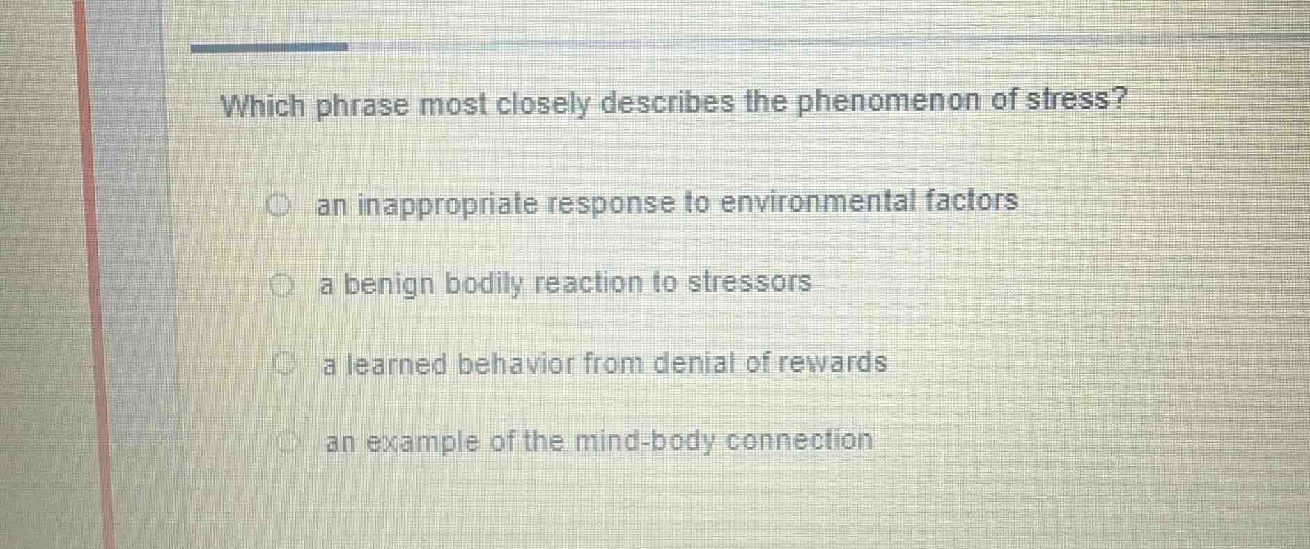 which phrase most closely describes the phenomenon of stress?an inappro…