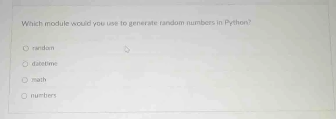 which module would you use to generate random numbers in python? ○ rand…