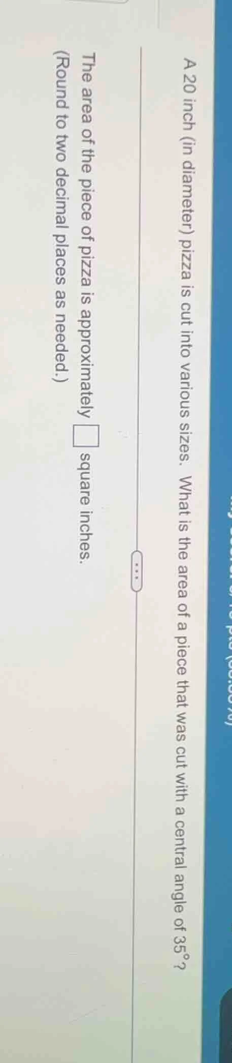 a 20 inch (in diameter) pizza is cut into various sizes. what is the ar…