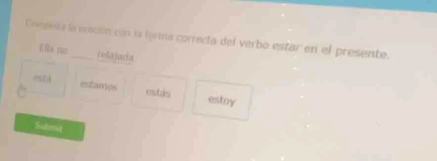 completa la oración con la forma correcta del verbo estar en el present…