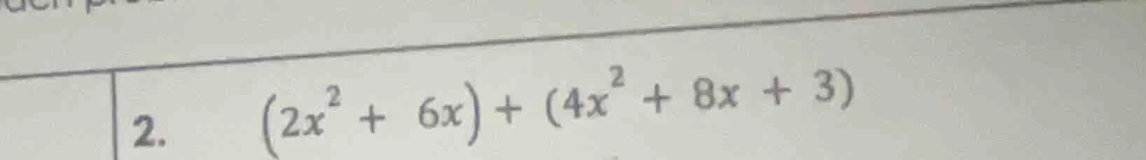 2. $(2x^{2}+6x)+(4x^{2}+8x+3)$