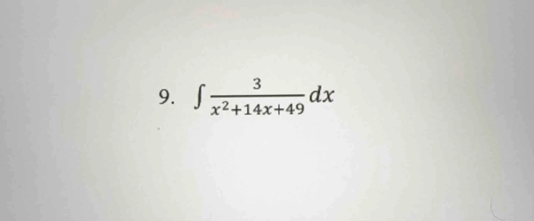 9. $int \frac{3}{x^{2}+14x+49}dx$