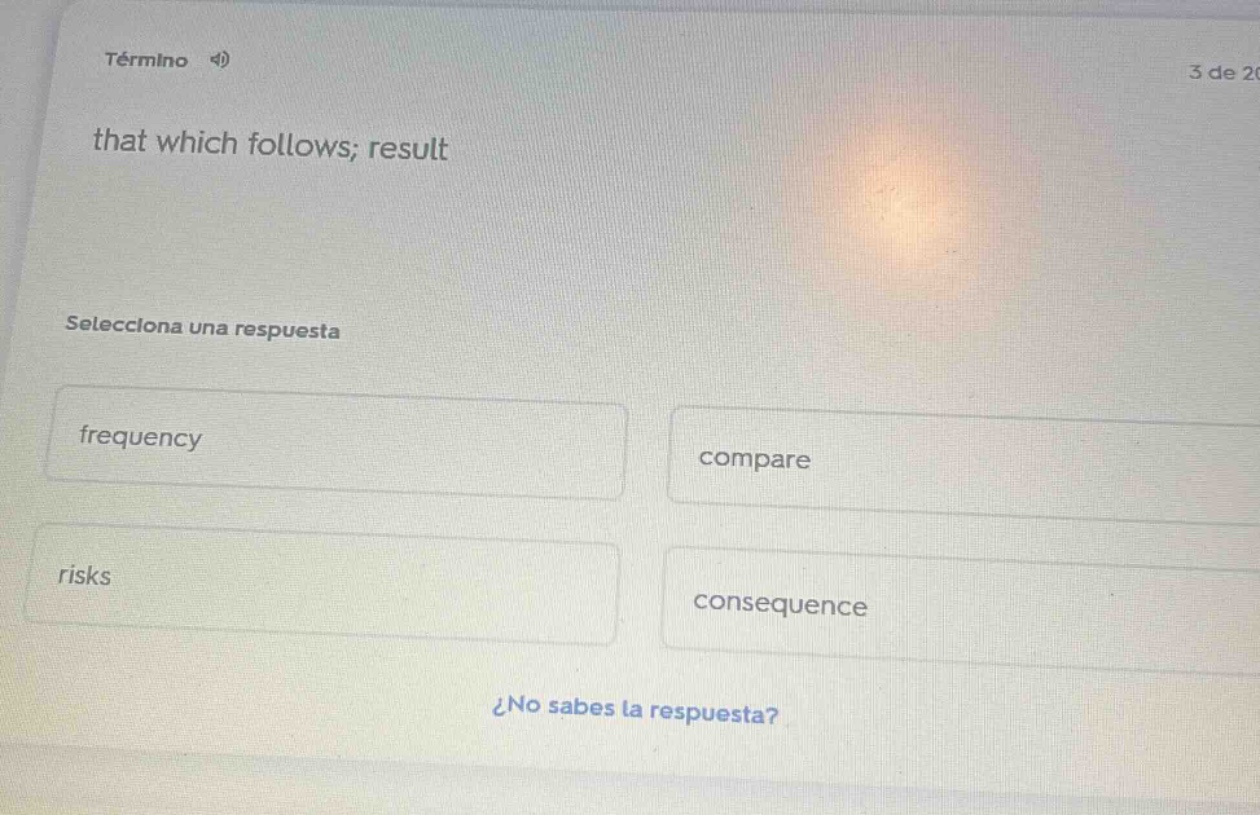 término 4)3 de 20that which follows; resultselecciona una respuestafreq…