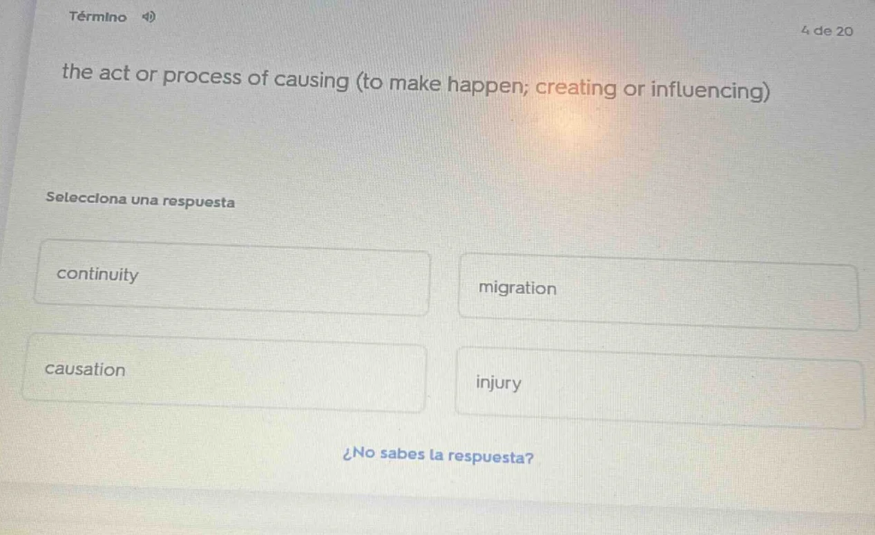 término 4)4 de 20the act or process of causing (to make happen; creatin…