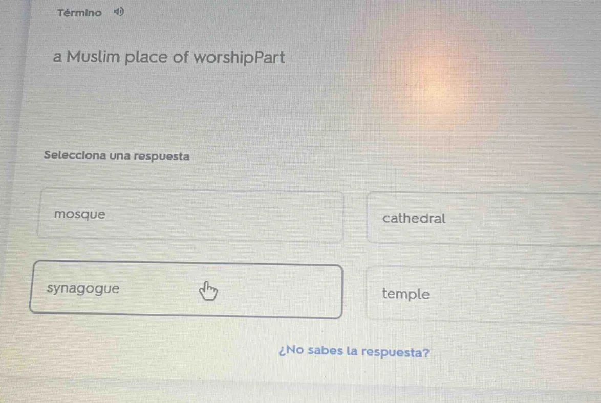 término 4)a muslim place of worshippartselecciona una respuestamosqueca…