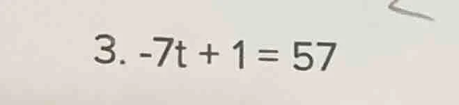 3. $-7t + 1 = 57$