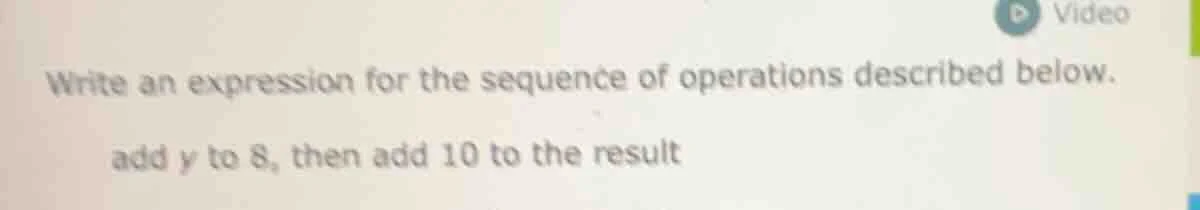 write an expression for the sequence of operations described below. add…