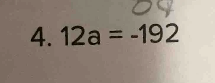 4. $12a = -192$
