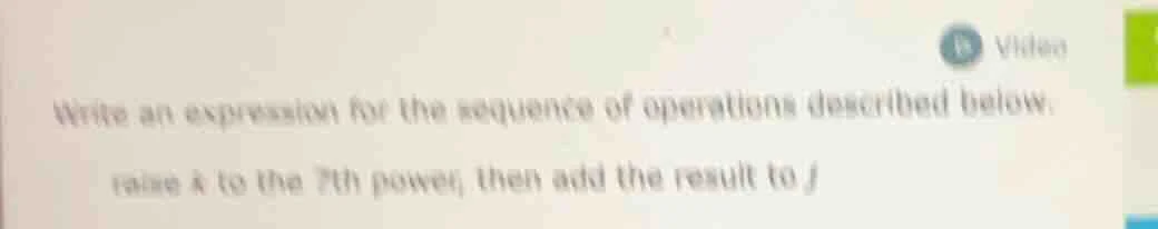write an expression for the sequence of operations described below: rai…