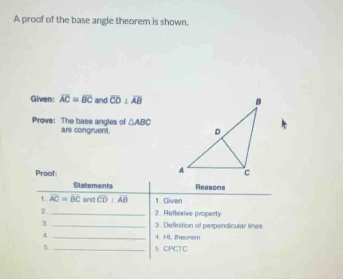 a proof of the base angle theorem is shown. given: $overline{ac} \\cong…