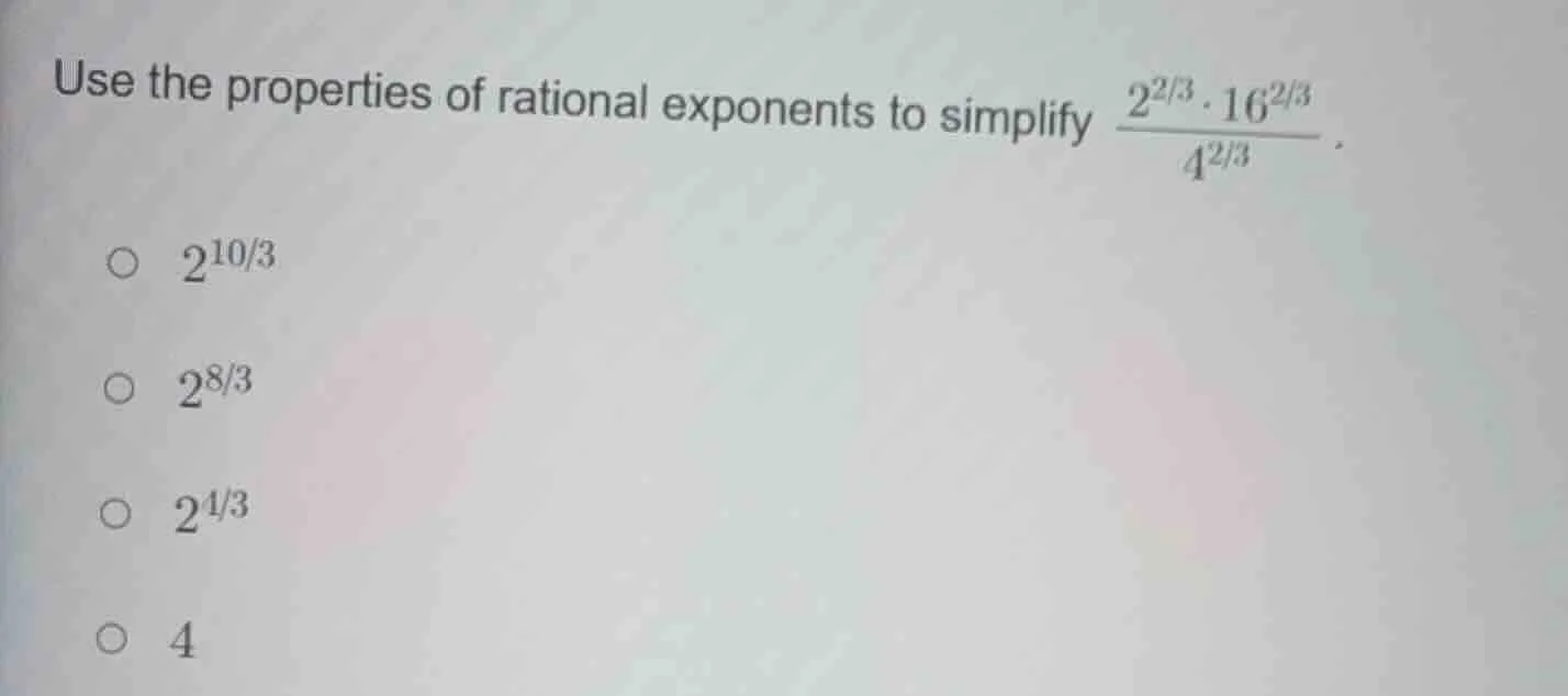 use the properties of rational exponents to simplify $\frac{2^{2/3} cdo…