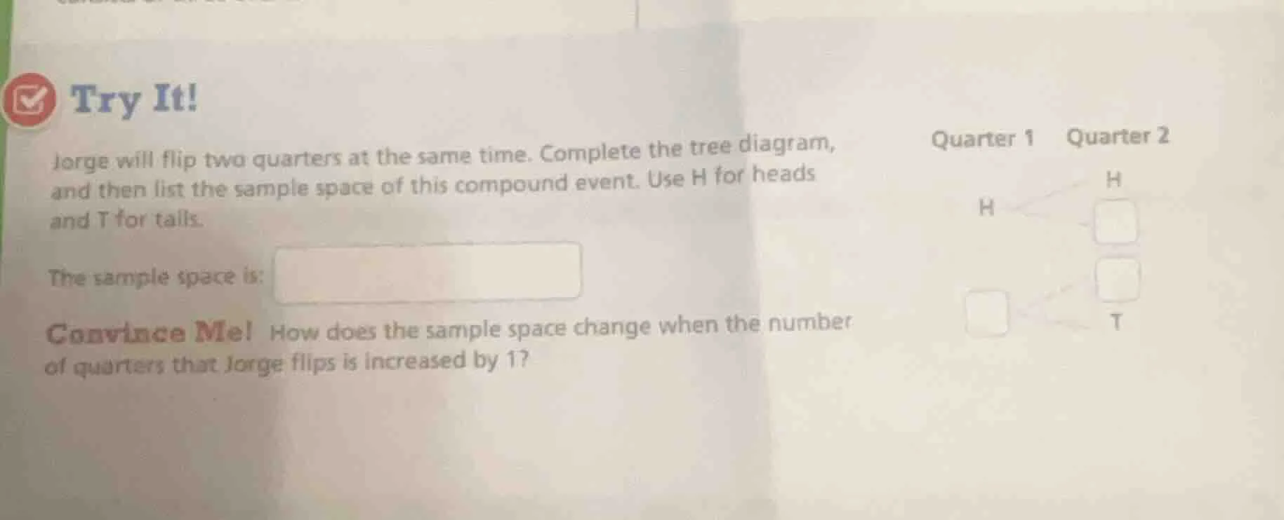 try it! jorge will flip two quarters at the same time. complete the tre…