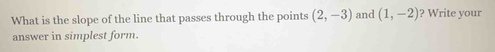 what is the slope of the line that passes through the points $(2, -3)$ …