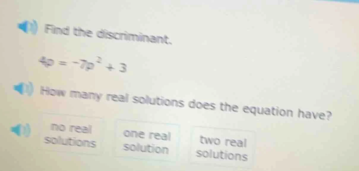 1) find the discriminant. $4p = -7p^2 + 3$ 1) how many real solutions d…