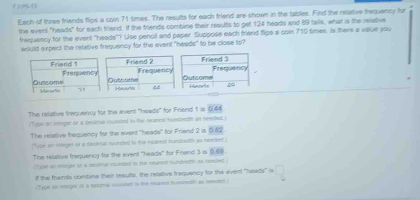 each of three friends flips a coin 71 times. the results for each frien…