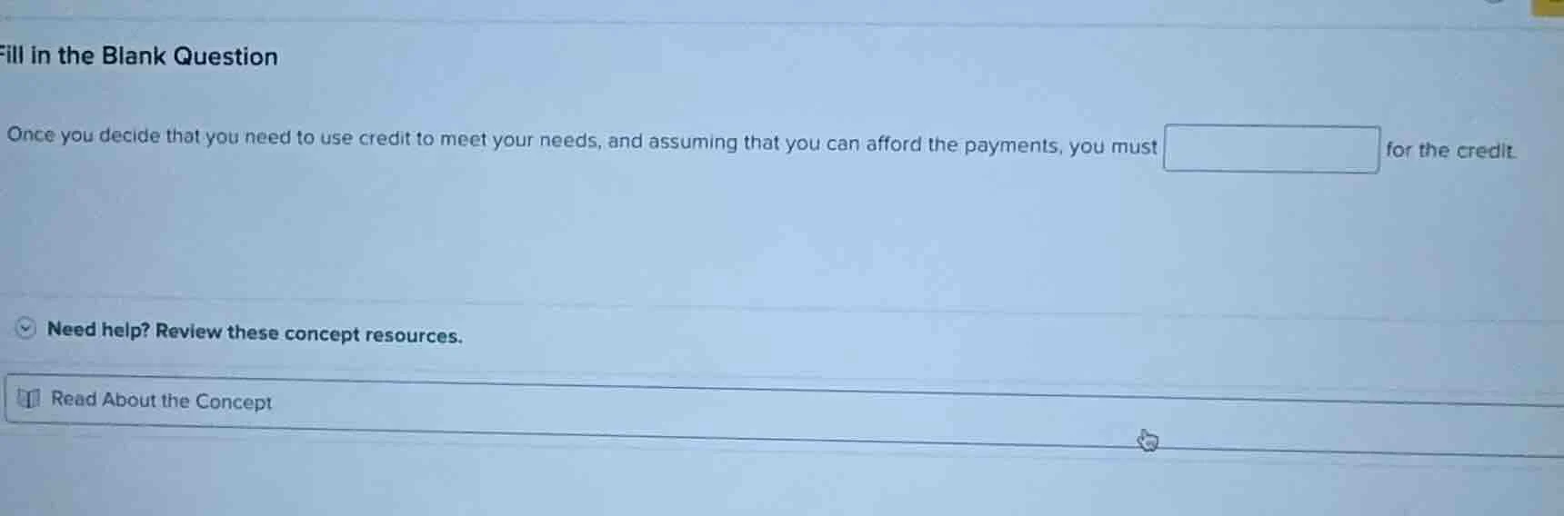fill in the blank question once you decide that you need to use credit …