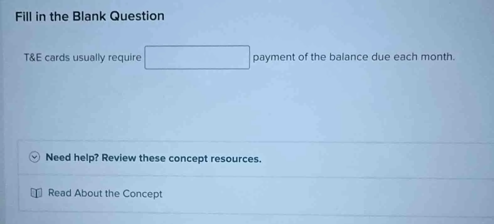 fill in the blank question t&e cards usually require ______ payment of …