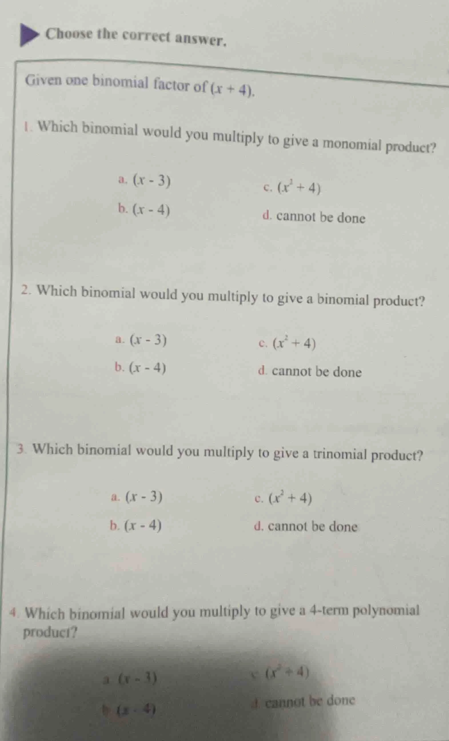 choose the correct answer. given one binomial factor of $(x + 4)$. 1. w…